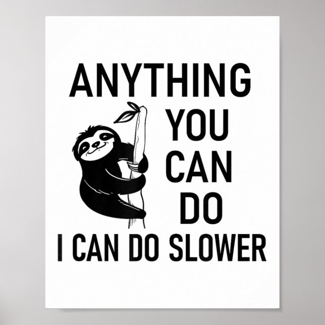 Sloth Anything You Can Do I Can Do Slower, Funny,  Poster (Vorne)