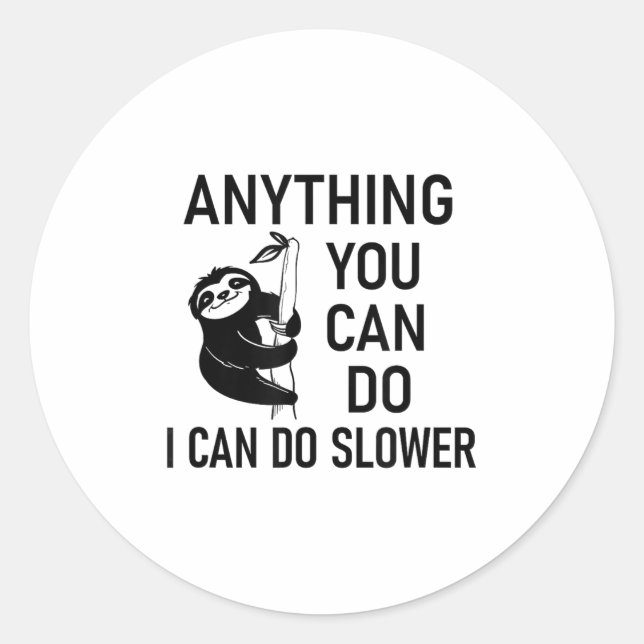 Sloth Anything You Can Do I Can Do Slower, Funny,  Runder Aufkleber (Vorderseite)