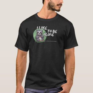 SLOTH BEAR, Melursus ursinus: Ich bin gerne allein T-Shirt