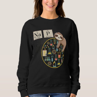 Sloth Chemistry Science  I Nap Chemistry Nerd Sweatshirt