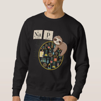 Sloth Chemistry Science  I Nap Chemistry Nerd Sweatshirt