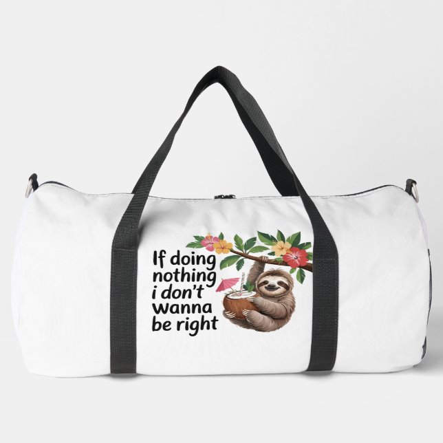 Sloth Cocktail Doing Nothing Right Duffle Bag (Vorderseite)