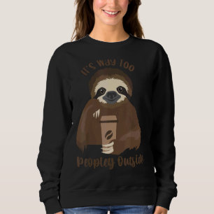 Sloth Cofee for Introverts Es ist zu Mensch oder Sweatshirt