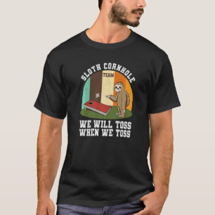 Sloth Cornhole Team wir werfen, wenn wir Mais wegw T-Shirt