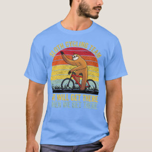 Sloth Cycling Team Wir werden dort ankommen, wenn T-Shirt