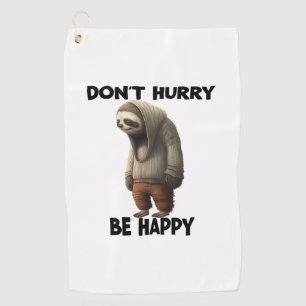 Sloth Dont Eile Be Happy Golfhandtuch