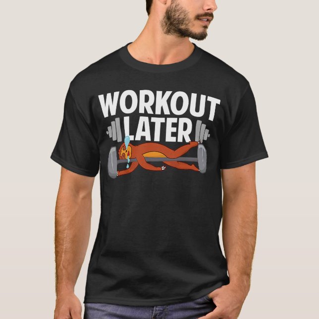 Sloth Fitness Gym Workout Later Never Skip Rest Da T-Shirt (Vorderseite)