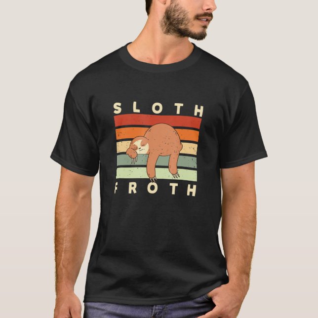 Sloth Froth Lazy Coffee Inactive Coffein 7 T-Shirt (Vorderseite)