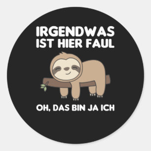 Sloth Funny Sprichwort Relaxter Sloth Runder Aufkleber