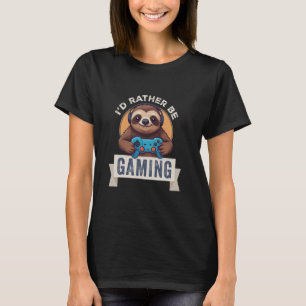 Sloth Gamer, ich würde eher spielen T-Shirt