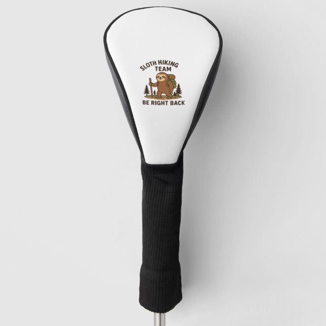 Sloth Hiking Team � Be Right Back  Funny Sloth T-S Golf Headcover (Vorderseite)