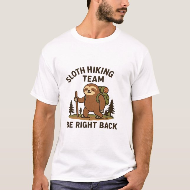 Sloth Hiking Team � Be Right Back  Funny Sloth T-S T-Shirt (Vorderseite)