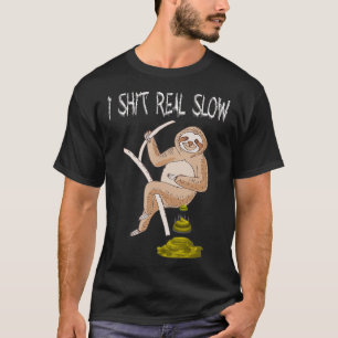 Sloth I Dump Real Slow Dschungel Tierbaum Klettern T-Shirt