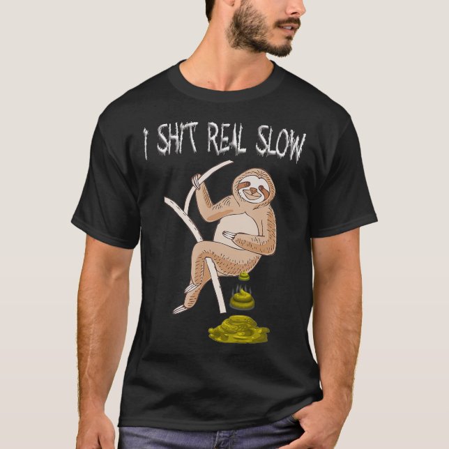 Sloth I Dump Real Slow Dschungel Tierbaum Klettern T-Shirt (Vorderseite)