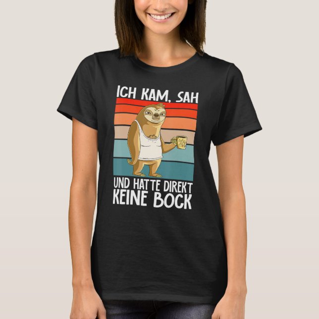 Sloth  Ich Kam Sah Und Hatte Direkt Keine Bock T-Shirt (Vorderseite)
