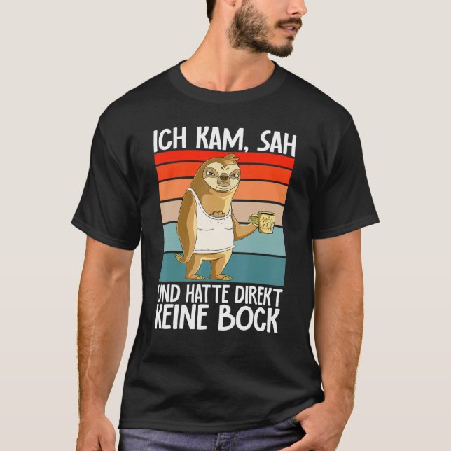 Sloth  Ich Kam Sah Und Hatte Direkt Keine Bock T-Shirt (Vorderseite)