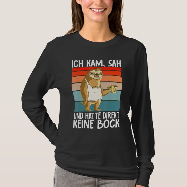 Sloth  Ich Kam Sah Und Hatte Direkt Keine Bock T-Shirt (Vorderseite)