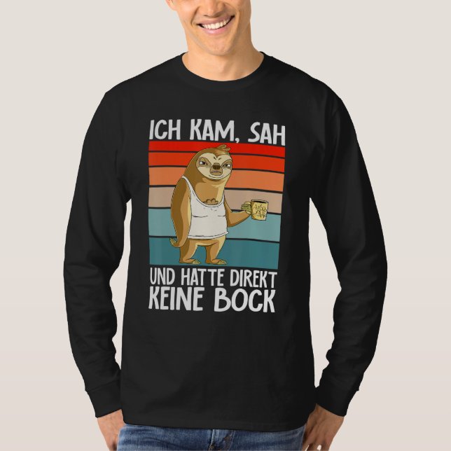 Sloth  Ich Kam Sah Und Hatte Direkt Keine Bock T-Shirt (Vorderseite)