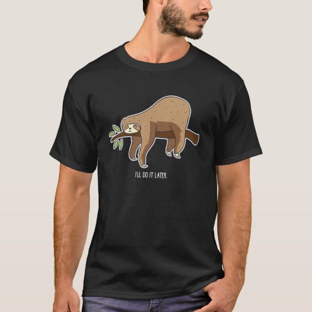 Sloth ich werde es später tun T-Shirt (Vorderseite)