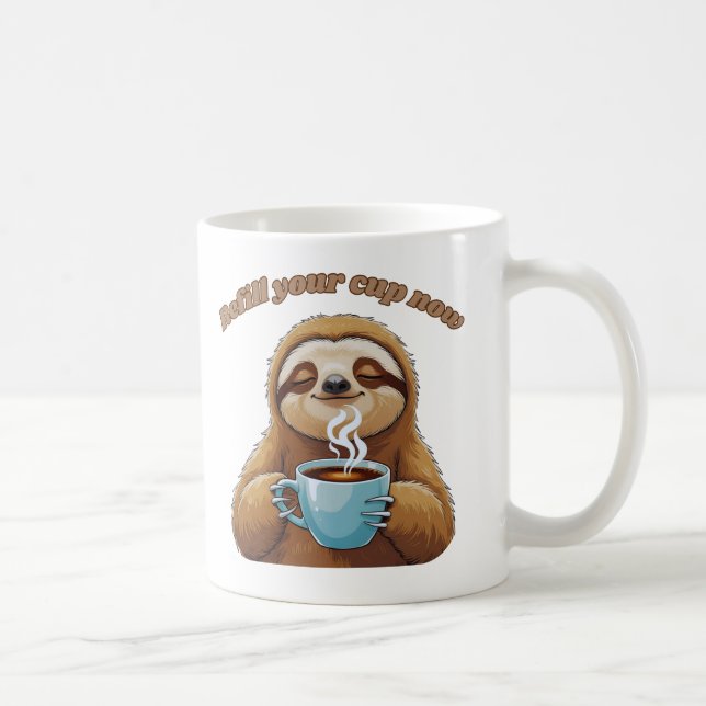 Sloth - Jetzt den Cup nachfüllen Kaffeetasse (Rechts)