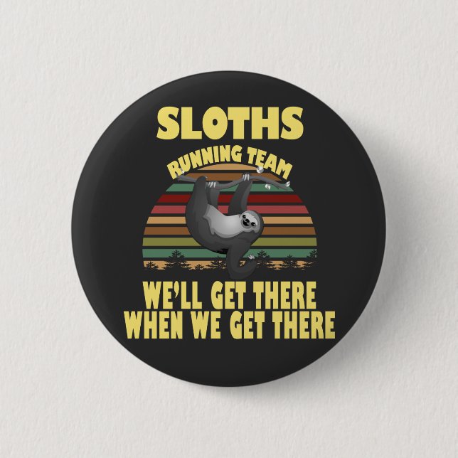 Sloth Laufmannschaft, wir kommen dort, wenn wir .. Button (Vorderseite)