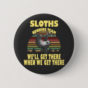 Sloth Laufmannschaft, wir kommen dort, wenn wir .. Button