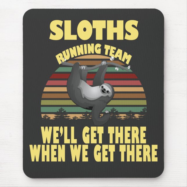 Sloth Laufmannschaft, wir kommen dort, wenn wir .. Mousepad (Vorne)