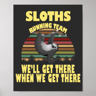 Sloth Laufmannschaft, wir kommen dort, wenn wir .. Poster