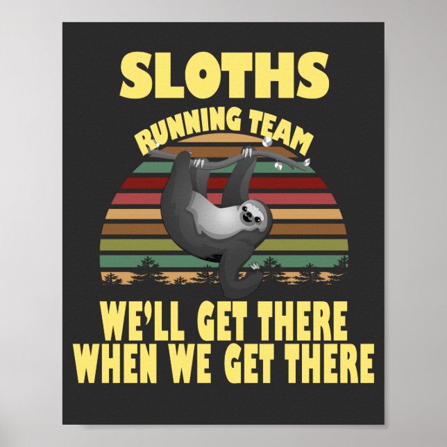 Sloth Laufmannschaft, wir kommen dort, wenn wir .. Poster (Vorne)
