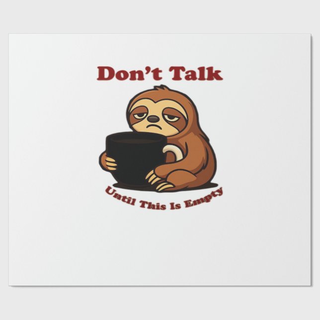Sloth Mode Don�t Talk Until This Coffee�s Gone! Ov Geschenkpapier (Flach)