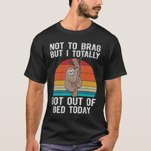 Sloth nicht zu bummeln, aber ich ganz aus dem Bett T-Shirt (Vorderseite)