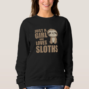 Sloth - Nur ein Mädchen, das Lieben hat Sweatshirt