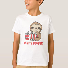 Sloth Popcorn Whats Poppin Funny Sloths T-Shirt