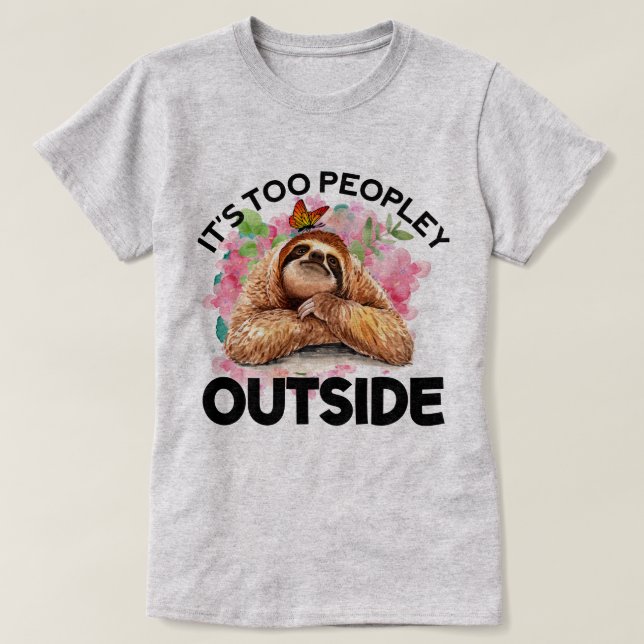 Sloth Quotes Es ist zu Mensch außerhalb Grafik T-Shirt (Design vorne)