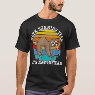 Sloth Running Team Lasse stattdessen Nickerchen T-Shirt