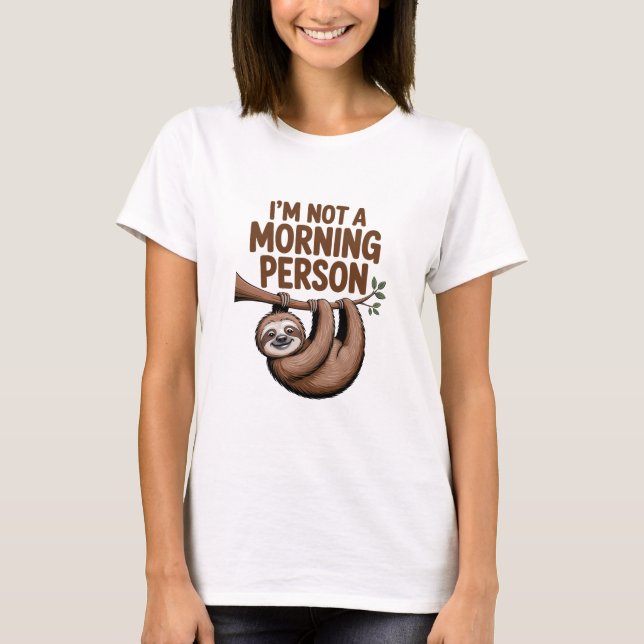 Sloth Saying I'm Not a Morning Person T-Shirt (Vorderseite)