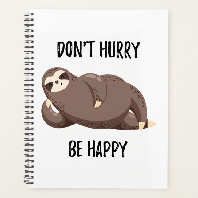 Sloth Says | Beeil dich nicht, glücklich zu sein. Planer (Vorderseite)