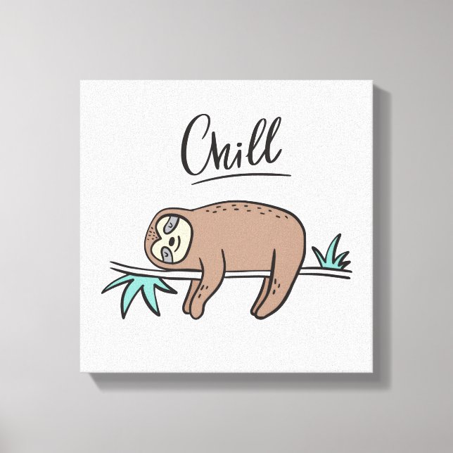 Sloth Says Chill Leinwanddruck (Vorderseite)
