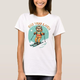 Sloth Ski - Funny Winter Sloth Ski Sie später T-Shirt