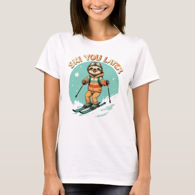 Sloth Ski - Funny Winter Sloth Ski Sie später T-Shirt (Vorderseite)
