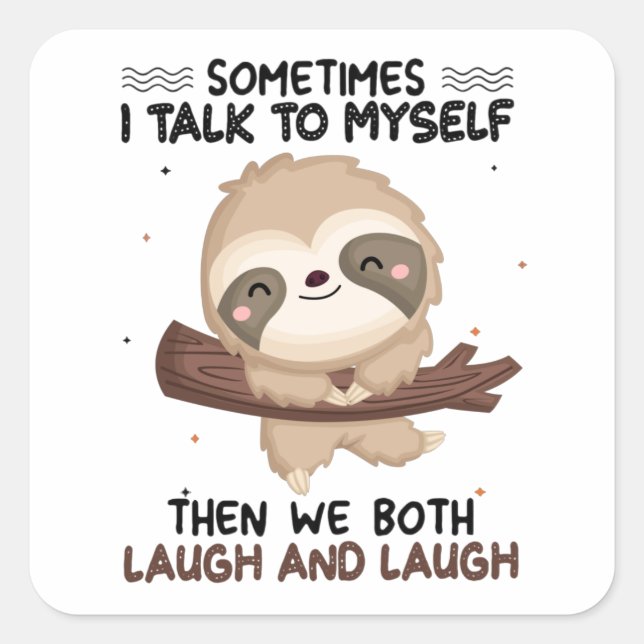 Sloth Sometimes I Talk To Myself Shirt Sloth Lover Quadratischer Aufkleber (Vorderseite)