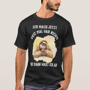 Sloth Sprichwort Ich jetzt Mach Erst Mal Gar Nicht T-Shirt