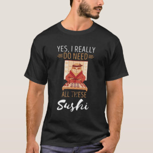 Sloth Sushi I brauche wirklich japanisches Essen a T-Shirt