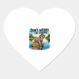 Sloth T - Shirt - Keine Sorge, ich komme Herz-Aufkleber