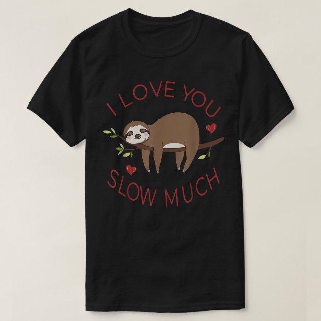 Sloth Valentine's Day Liebe Sie langsam viel Funny T-Shirt (Design vorne)