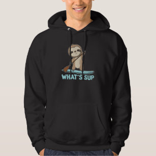 Sloth was SUP Team Paddling Funny Sloths Hoodie