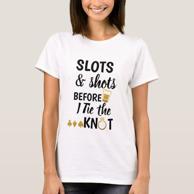 Slots & Shots Junggeselinnen-Abschied Shirt (Vorderseite)