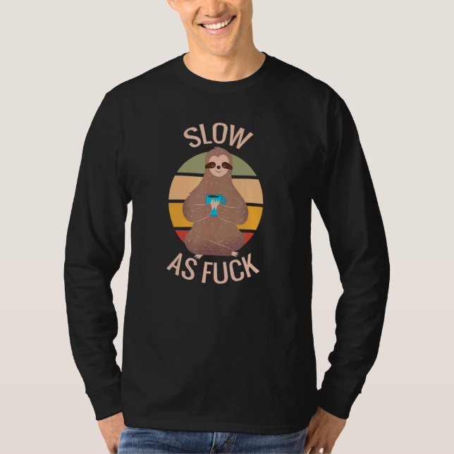 Slow Af Sloth  Slow AF T-Shirt (Vorderseite)