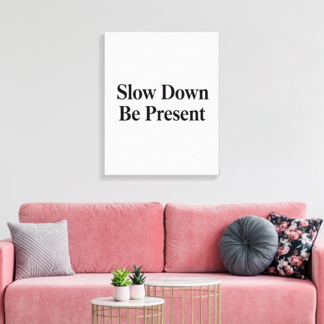 Slow Down, Be Present" Minimalist Canvas Art Leinwanddruck (Insitu (Wohnzimmer))