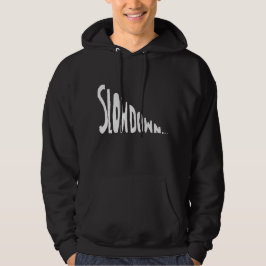 Slow down hoodie